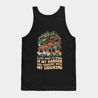 I Just Want to work In my Garden And Hang out with my chickens | Gardening Tank Top